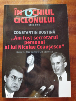 In ochiul ciclonului Constantin Bostina secretarul personal al lui Ceausescu foto