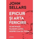 Epicur si arta fericirii/John Sellars