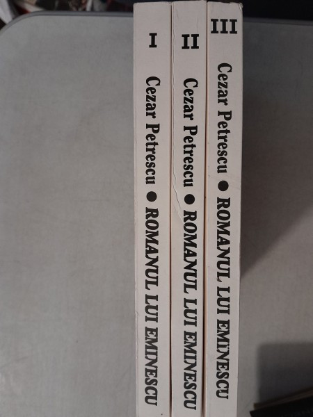 Romanul lui Eminescu - Cezar Petrescu 3 volume