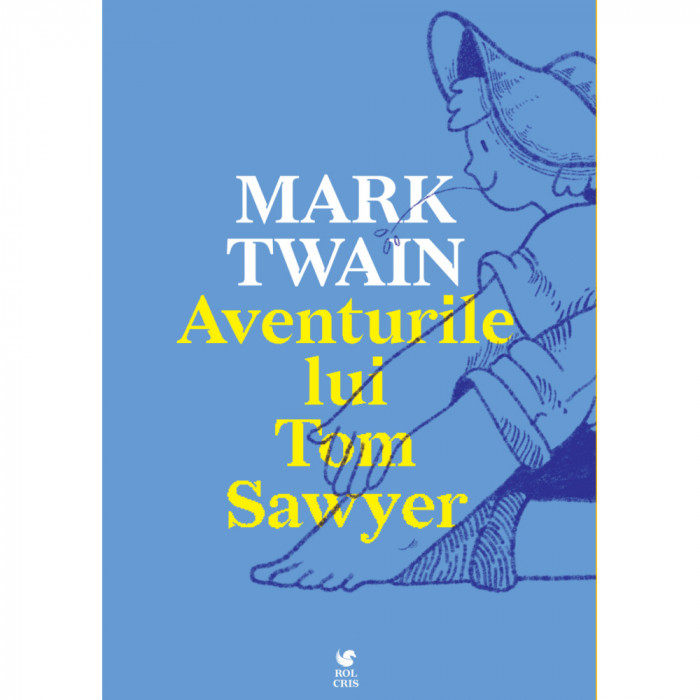 Aventurile lui Tom Sawyer, Mark Twain, Rolcris