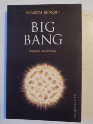 BIG BANG , ORIGINEA UNIVERSULUI de SIMON SINGH , 2012 foto