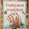 Exploratori si negutatori. Editura Litera, 2008