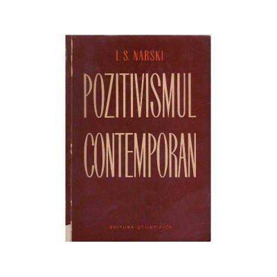 I.S. Narski - Pozitivismul contemporan - studiu critic - 126617 foto