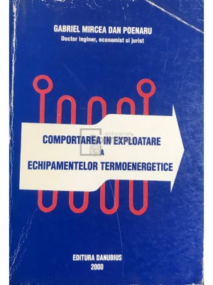 Gabriel Mircea Dan Poenaru - Comportarea in exploatare a echipamentelor termoenergetice (Editia: 2000) foto