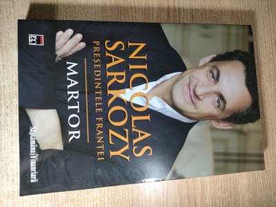 Nicolas Sarkozy, Presedintele Frantei - Martor (Editura RAO, 2008) foto