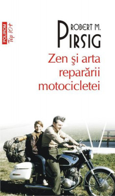 Zen și arta reparării motocicletei - Paperback brosat - Robert M. Pirsig - Polirom foto