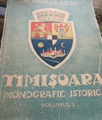 TIMISOARA MONOGRAFIE ISTORICA DR NICOLAE ILIESU CU AUTOGRAF !!!!