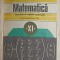 MATEMATICA. ELEMENTE DE ALGEBRA SUPERIOARA. MANUAL PENTRU CLASA A XI-A-C. NASTASESCU, C. NITA, I. STANESCU-266242