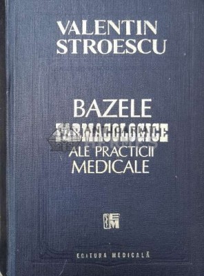 Bazele farmacologice ale practicii medicale - 1995 - Valentin Stroescu ($P137) foto
