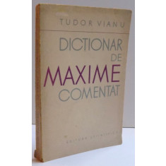 DICTIONAR DE MAXIME COMENTAT de TUDOR VIANU,,BUC.1962