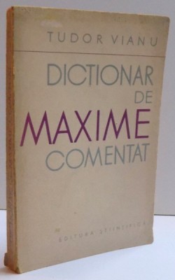 DICTIONAR DE MAXIME COMENTAT de TUDOR VIANU,,BUC.1962 foto