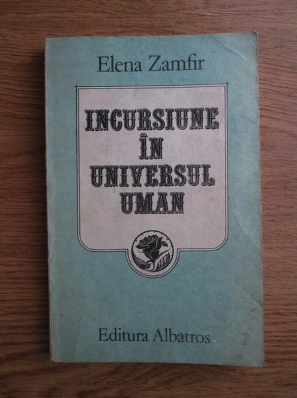 Elena Zamfir - Incursiune in universul uman