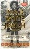 Black White and Jewish: Autobiography of a Shifting Self