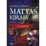 M&aacute;ty&aacute;s kir&aacute;ly II. - A vaskezű - Benkő L&aacute;szl&oacute;
