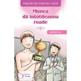 Munca da intotdeauna roade. Harnicia/***