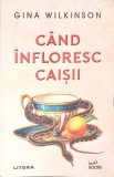 Cand Infloresc Caisii - Gina Wilkinson, Litera, 2021, Buzz Books, Roman, Editie Paperback, 381 Pagini