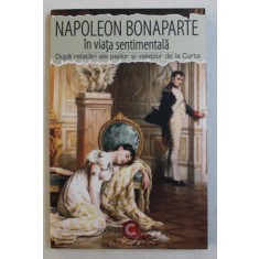 NAPOLEON IN VIATA SENTIMENTALA - DUPA RELATARI ALE PAJILOR SI VALETILOR DE LA CURTE , 2018