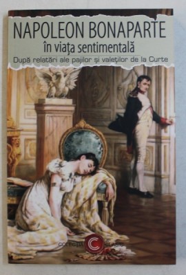 NAPOLEON IN VIATA SENTIMENTALA - DUPA RELATARI ALE PAJILOR SI VALETILOR DE LA CURTE , 2018 foto