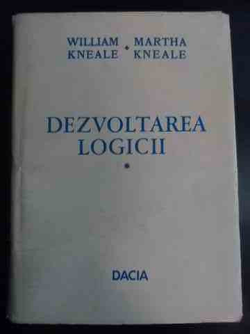 Dezvoltatea Logicii Vol.1 - William Kneale, Martha Kneale ,547797