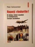 Peter Calvocoressi - Rupeți r&acirc;ndurile! Al doilea război mondial și configurarea Europei postbelice