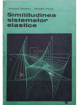 Alexandru Vasilescu - Similitudinea sistemelor elastice (editia 1974) foto