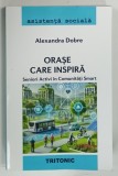 ORASE CARE INSPIRA SENIORI ACTIVI IN COMUNITATI SMART de ALEXANDRA DOBRE , 2024