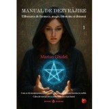 Manual de dezvrajire Vol. 1. Eliberarea de farmece, magie, blesteme si demoni - Marius Ghidel