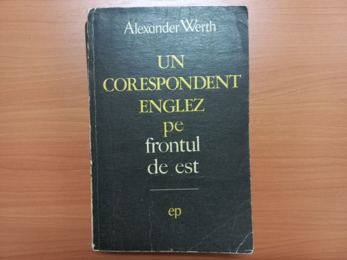 ALEXANDER WERTH - UN CORESPONDENT ENGLEZ PE FRONTUL DE EST