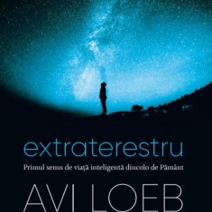 Extraterestru. Primul semn de viata inteligenta dincolo de Pamant | Avi Loeb