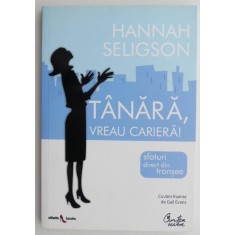 Tanara, vreau cariera - Hannah Seligson