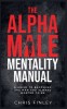 The Alpha Male Mentality Manual