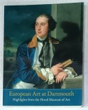 EUROPEAN ART AT DARTMOUTH , HIGHLIGHTS FROM THE HOOD MUSEUM OF ART , by T. BARTON THURBER , 2008