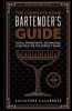 The Complete Home Bartender&#039;s Guide: Tools, Ingredients, Techniques, &amp; Recipes for the Perfect Drink