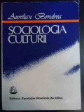 Sociologia Culturii - Aurelian Bondea ,541461