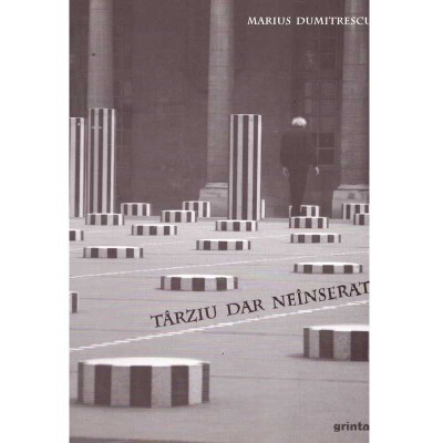 Marius Dumitrescu - Tarziu dar neinserat - dedicatie autor - 136854 foto