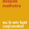 Eu Ti-Am Luat Cascavalul! Nu Fi soarece In Labirintul Altuia!, Deepak Malhotra - Editura Curtea Veche