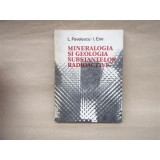 Mineralogia si Geologia Substantelor Radioactive , Lazar Pavalescu , Iulian Ene , 1985