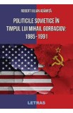 Politicile Sovietice in Timpul lui Mihail Gorbaciov 1985-1991 - Robert Iulian Adamita