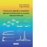 Prelucrarea digitala a semnalelor: aplicatii fundamentale si avansate folosind MATLAB