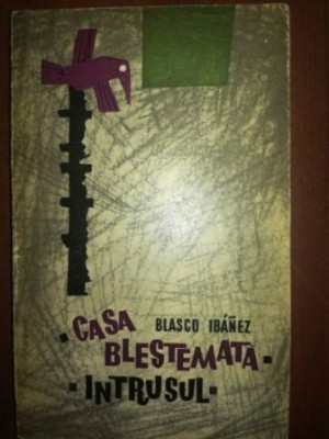 Casa blestemata. Intrusul- Blasco Ibanez foto