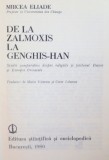 DE LA ZALMOXIS LA GENGHIS - HAN de MIRCEA ELIADE , 1980 * COTOR LIPIT CU SCOTCH , PREZINTA SUBLINIERI CU PIXUL