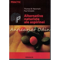 Alternative Naturiste Ale Aspirinei - Thomas M. Newmark, Paul Schulick