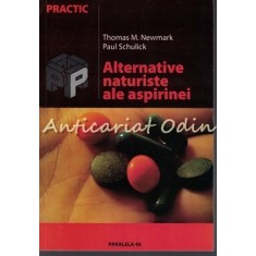 Alternative Naturiste Ale Aspirinei - Thomas M. Newmark, Paul Schulick