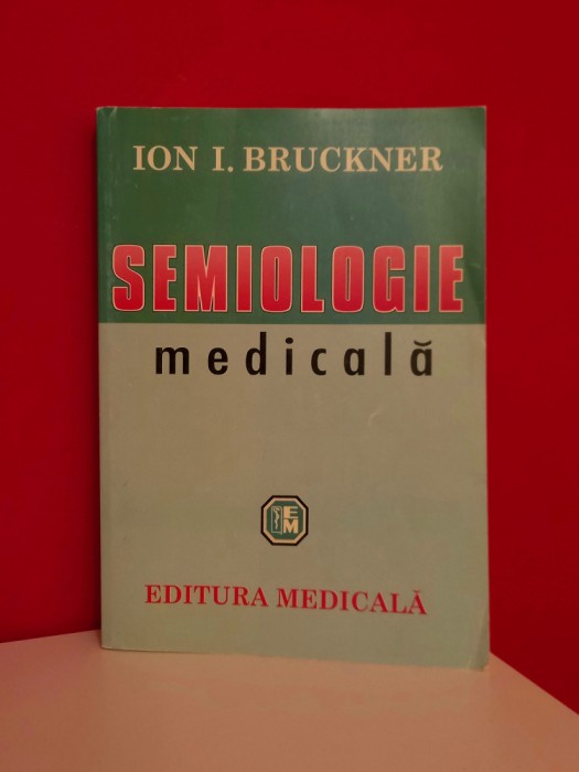 Semiologie medicala-Ion I. Bruckner - 2002