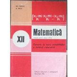 MATEMATICA, ELEMENTE DE TEORIA PROBABILITATILOR SI STATISTICA MATEMATICA. MANUAL PENTRU CLASA A XII-A-GH. M-337348