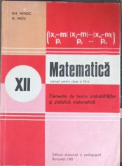MATEMATICA, ELEMENTE DE TEORIA PROBABILITATILOR SI STATISTICA MATEMATICA. MANUAL PENTRU CLASA A XII-A-GH. M-337348