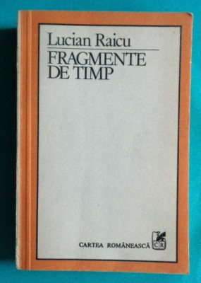 Lucian Raicu &amp;ndash; Fragmente de timp ( prima editie ) foto