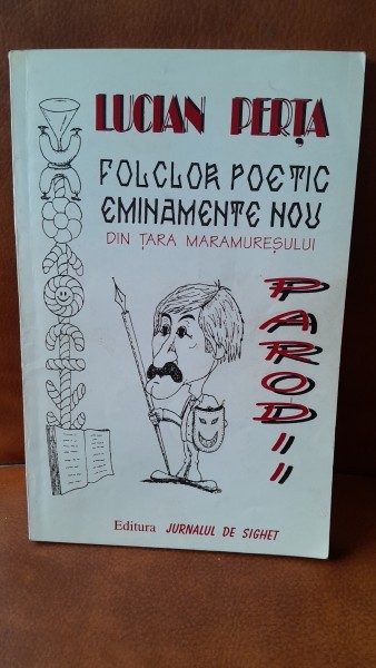 Folclor poetic eminamente nou din Tara Maramuresului - Lucian Perta parodii
