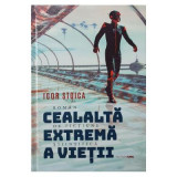 Cealalta extrema a vietii - Igor Stoica