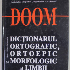 DOOM , DICTIONARUL ORTOGRAFIC , ORTOEPIC SI MORFOLOGIC AL LIMBII ROMANE , EDITIA A II - A , 2007